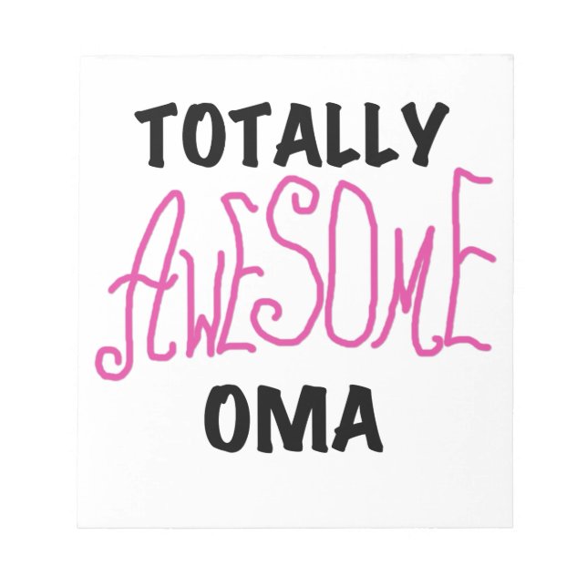 Totally Awesome Oma Pink T-shirts and Gifts Notepad (Front)