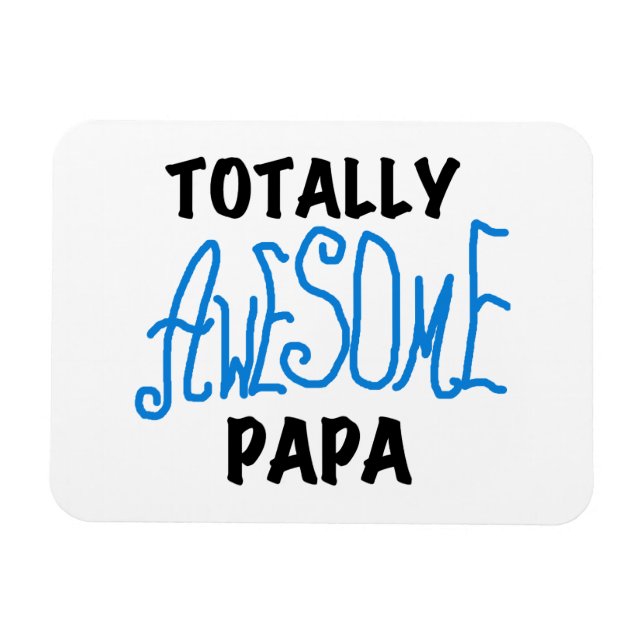 Totally Awesome Papa T-shirts and Gifts Magnet (Horizontal)
