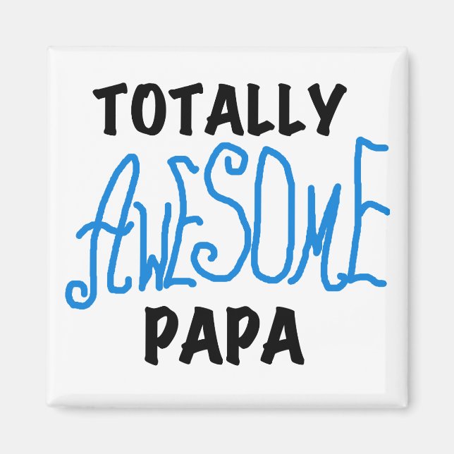 Totally Awesome Papa T-shirts and Gifts Magnet (Front)