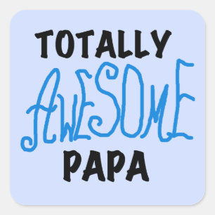 Totally Awesome Papa T-shirts and Gifts Square Sticker