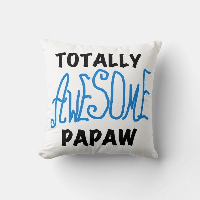 Totally Awesome Papaw T-shirts and Gifts Cushion (Front)