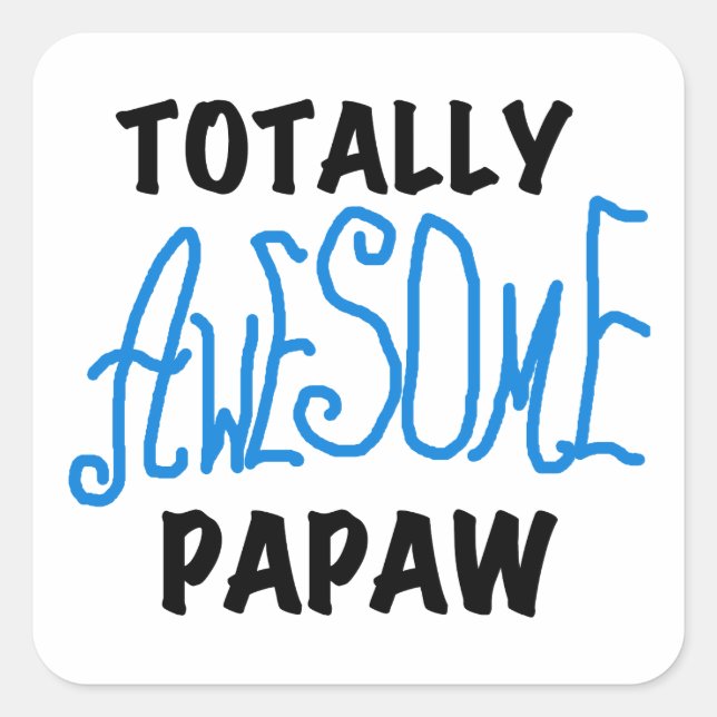 Totally Awesome Papaw T-shirts and Gifts Square Sticker (Front)