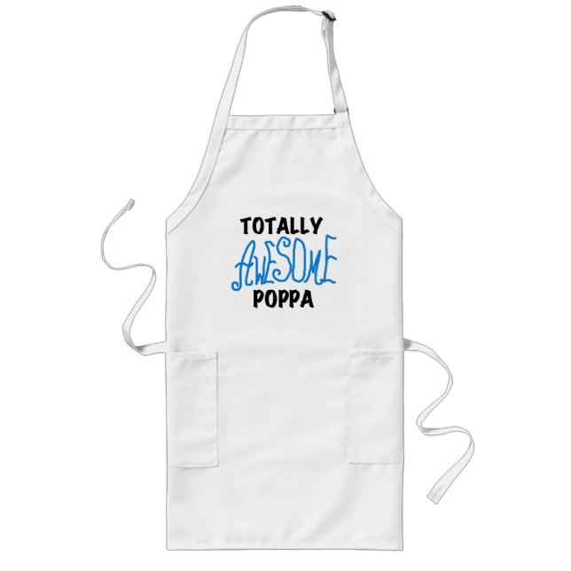 Totally Awesome Poppa Tshirts and Gifts Long Apron (Front)