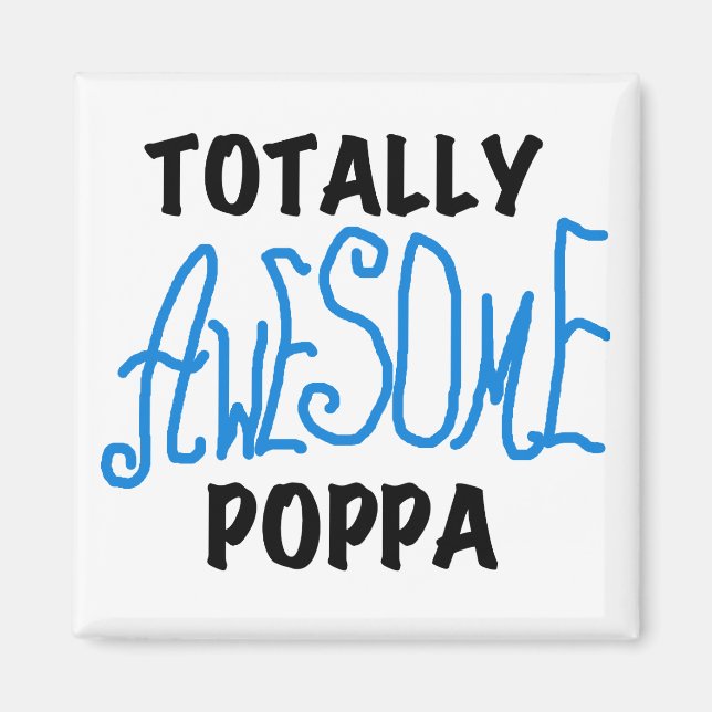 Totally Awesome Poppa Tshirts and Gifts Magnet (Front)