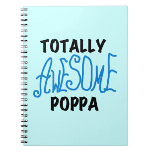Totally Awesome Poppa Tshirts and Gifts Notebook