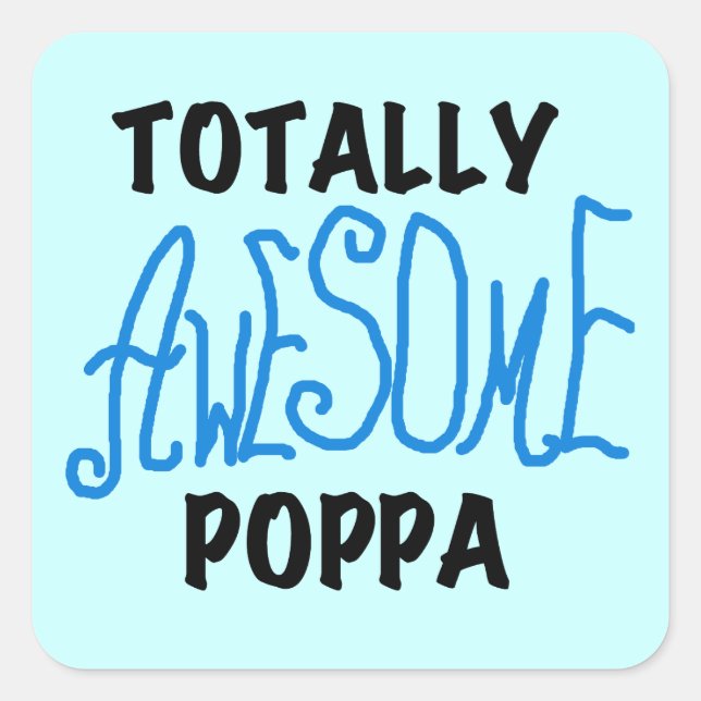 Totally Awesome Poppa Tshirts and Gifts Square Sticker (Front)