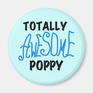 Totally Awesome Poppy T-shirts and GIfts Magnet