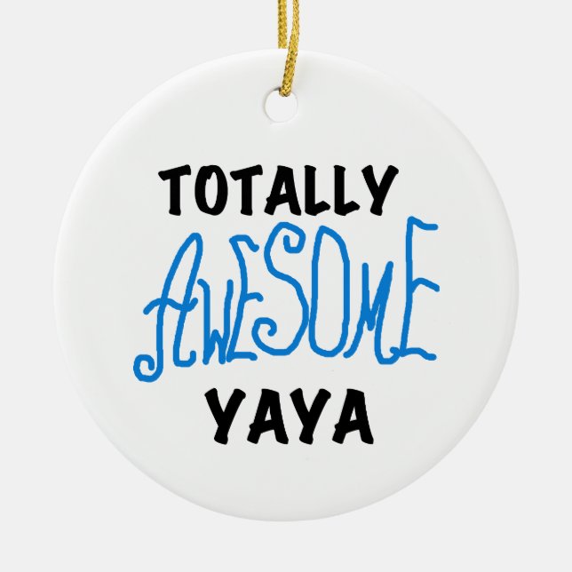 Totally Awesome Yaya T-shirts and Gifts Ceramic Tree Decoration (Front)