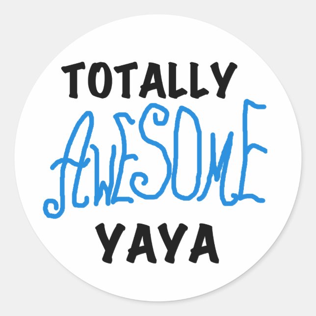 Totally Awesome Yaya T-shirts and Gifts Classic Round Sticker (Front)