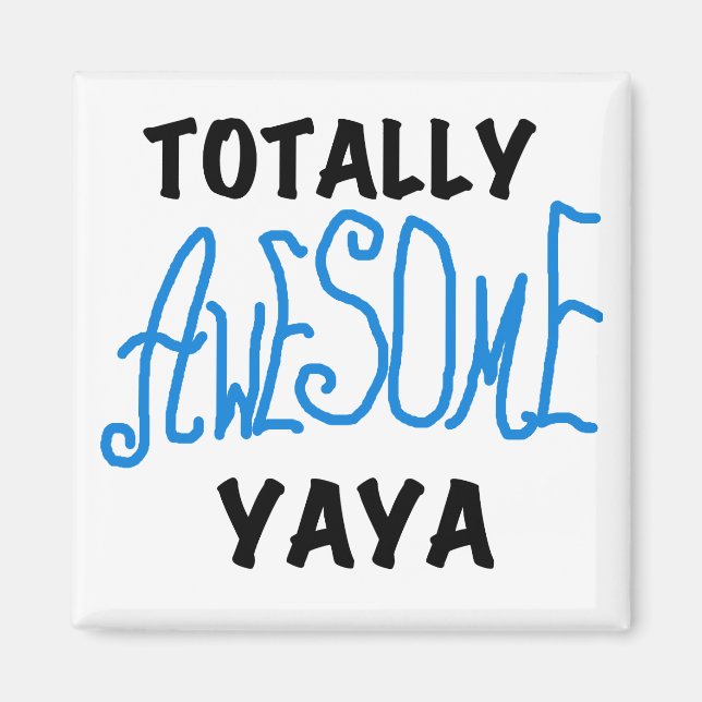 Totally Awesome Yaya T-shirts and Gifts Magnet (Front)