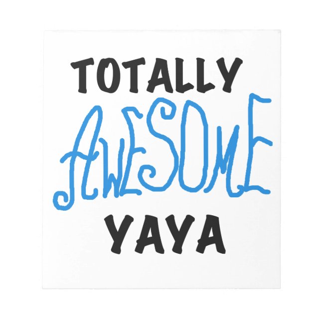 Totally Awesome Yaya T-shirts and Gifts Notepad (Front)