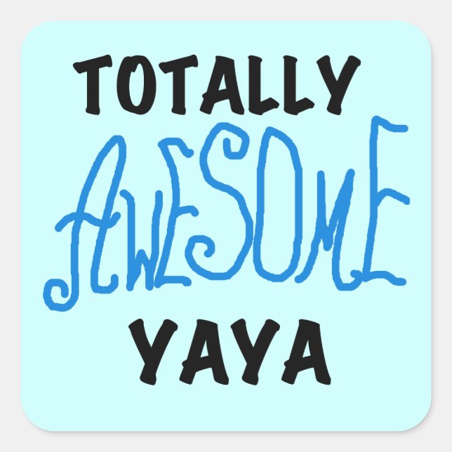Totally Awesome Yaya T-shirts and Gifts Square Sticker (Front)