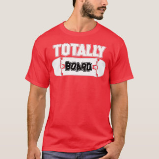 Totally Board 1 T-Shirt