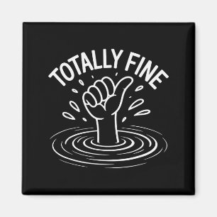 Totally Fine Funny Sarcastic Drowning Thumb Up  Magnet