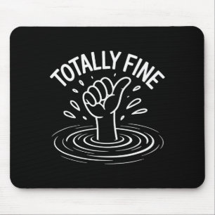 Totally Fine Funny Sarcastic Drowning Thumb Up  Mouse Mat