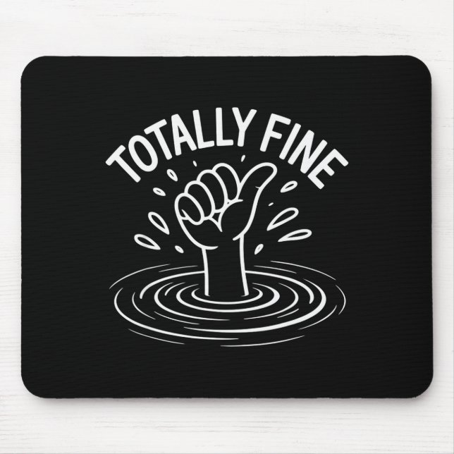 Totally Fine Funny Sarcastic Drowning Thumb Up  Mouse Mat (Front)