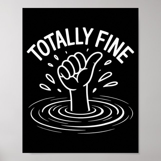 Totally Fine Funny Sarcastic Drowning Thumb Up  Poster (Front)