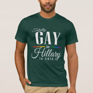 TOTALLY GAY FOR HILLARY -.png T-Shirt