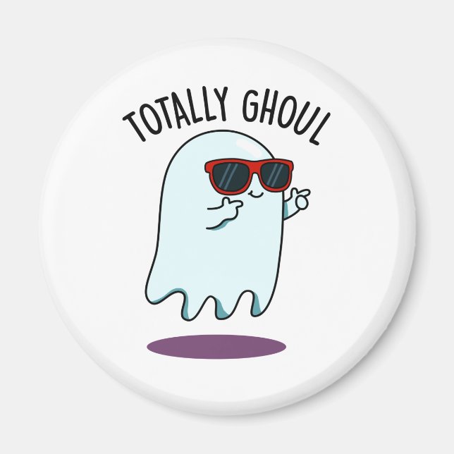 Totally Ghoul Funny Cool Halloween Ghost Pun Magnet (Front)