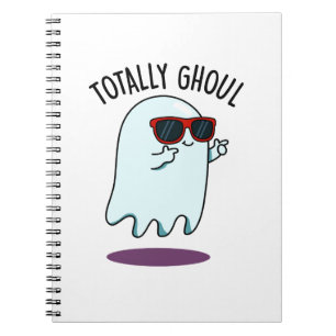 Totally Ghoul Funny Cool Halloween Ghost Pun  Notebook