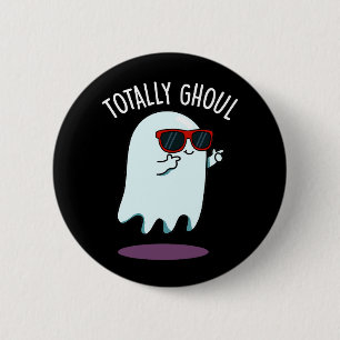 Totally Ghoul Funny Ghost Pun Dark BG 6 Cm Round Badge