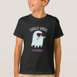 Totally Ghoul Funny Ghost Pun Dark BG T-Shirt