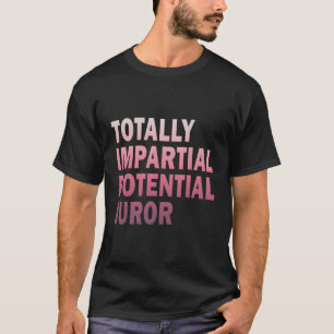 Totally Impial Potential Juror T-Shirt