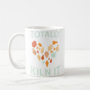 Totally Kiln It Pottery Artist Lover Of Pottery Coffee Mug