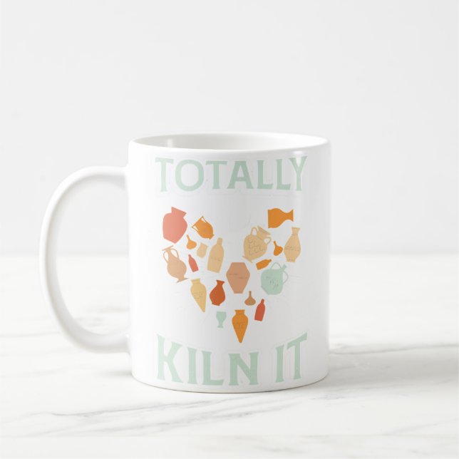 Totally Kiln It Pottery Artist Lover Of Pottery Coffee Mug (Left)