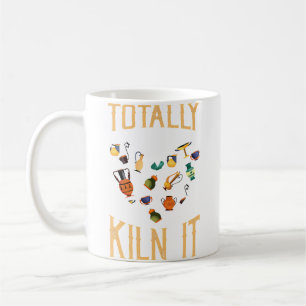 Totally Kiln It Pottery Artist Lover Of Pottery Coffee Mug