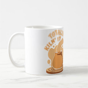 Totally Kiln It Pottery Pro Wheel Hobby Lover Pott Coffee Mug