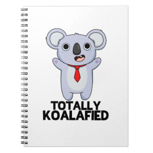 Totally Koala-fied Funny Koala Bear Pun  Notebook