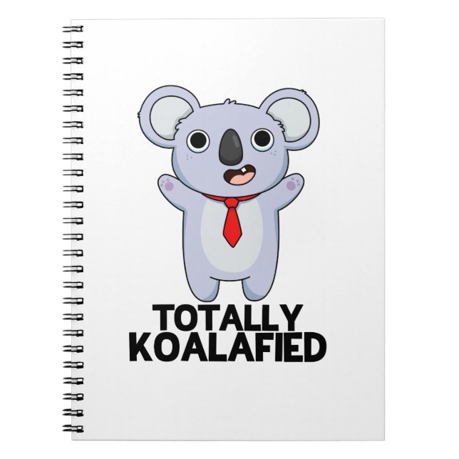 Totally Koala-fied Funny Koala Bear Pun  Notebook (Front)