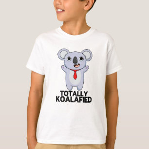Totally Koala-fied Funny Koala Bear Pun T-Shirt