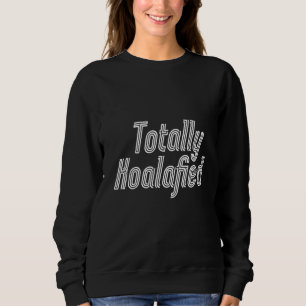 Totally Koalafied - Australia Koala Funny Pun Bear Sweatshirt
