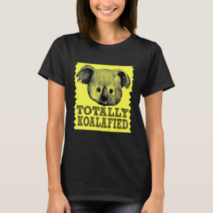 Totally Koalafied Cute Animal Lover Koala Bear T-Shirt