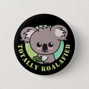 "Totally Koalafied" cute Koala qualified pun Butto 6 Cm Round Badge