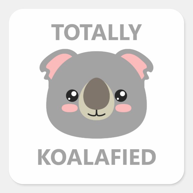 Totally Koalafied Square Sticker (Front)