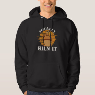 Totally Liln It Cermaicist Pottery Clay Kiln Pot C Hoodie