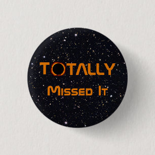 Totally Missed The Solar Eclipse 3 Cm Round Badge