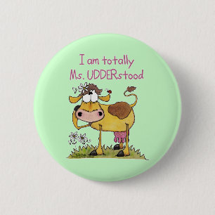 Totally Ms. UDDERstood 6 Cm Round Badge