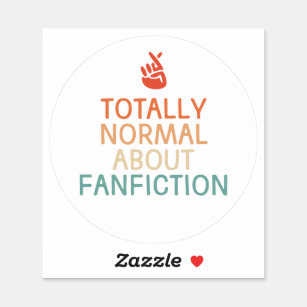 Totally Normal About Fanfiction Sticker