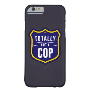 Totally Not A Cop Barely There iPhone 6 Case