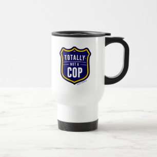 Totally Not A Cop Travel Mug