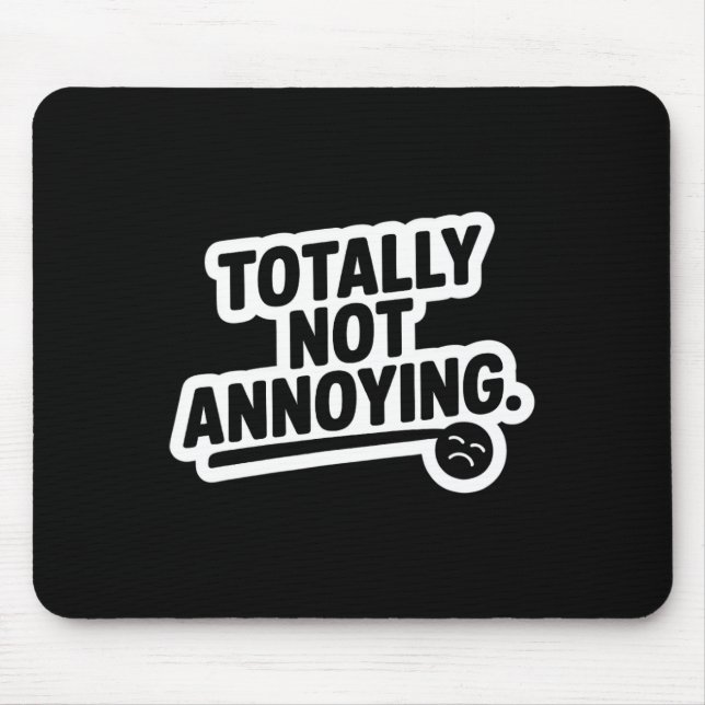 Totally Not Annoying Sarcasm  Mouse Mat (Front)