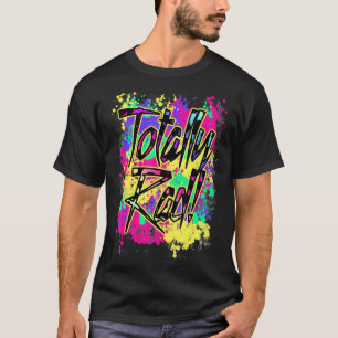 Totally Rad 80s Paint Splash Colour Run 1980s Part T-Shirt
