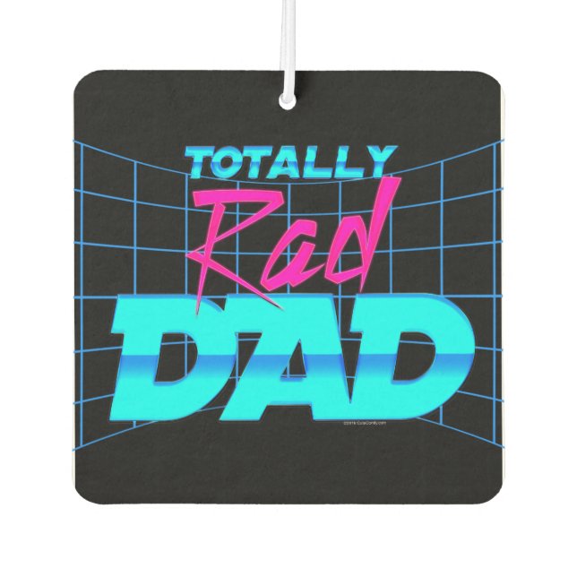 Totally Rad Dad Funny Father's Day 80s Gift Car Air Freshener (Front)