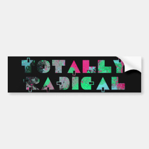 Totally radical 80s bumper sticker