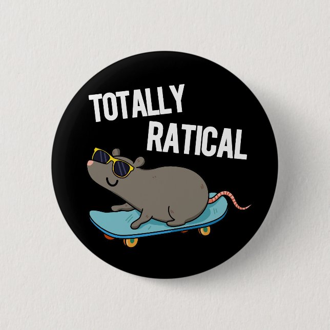 Totally Ratical Funny Rat Pun Dark BG 6 Cm Round Badge (Front)