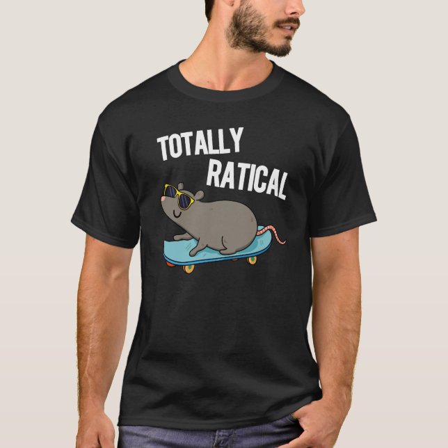Totally Ratical Funny Rat Pun Dark BG T-Shirt (Front)